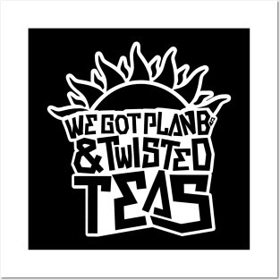 Plan Bs & Twisted Teas - White/Black Posters and Art